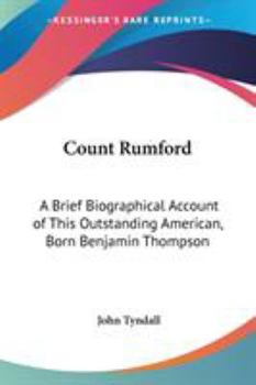 Paperback Count Rumford: A Brief Biographical Account of This Outstanding American, Born Benjamin Thompson Book