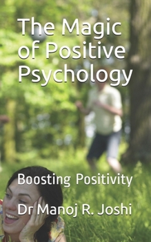 Paperback The Magic of Positive Psychology: Boosting Positivity Book