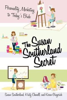 The Susan Southerland Secret: Personality Marketing to Today's Bride