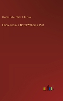 Hardcover Elbow-Room: a Novel Without a Plot Book