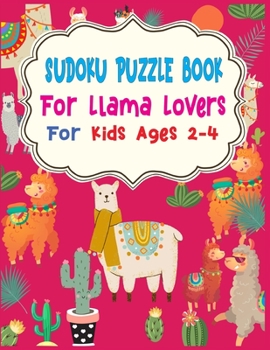 Paperback SUDOKU Puzzle Book For Llama Lovers For Kids Ages 2-4: 250 Sudoku Puzzles Easy - Hard With Solution - large print sudoku puzzle books - Challenging an Book