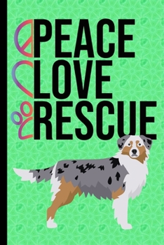 Peace Love Rescue: Gratitude Journal 6x9 100 Pages Australian Shepherd Dog Green Cover