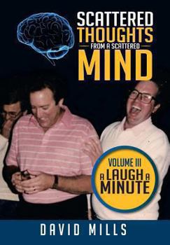 Hardcover Scattered Thoughts from a Scattered Mind: Volume III a Laugh a Minute Book