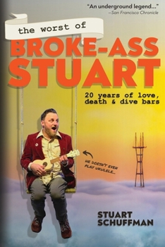 Worst of Broke-Ass Stuart : 20 Years of Love, Death, and Dive Bars