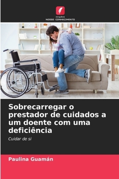 Paperback Sobrecarregar o prestador de cuidados a um doente com uma deficiência [Portuguese] Book