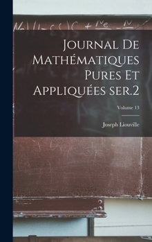 Hardcover Journal de mathématiques pures et appliquées ser.2; Volume 13 [French] Book