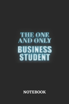 The One And Only Business Student Notebook: 6x9 inches - 110 dotgrid pages • Greatest Passionate working Job Journal • Gift, Present Idea