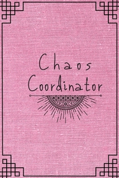 Chaos Coordinator: 6*9 Blank Lined Notebook With Contact Infos 100 Pages. Funny Gift for Women and Men/Notebook Quotes/ Notebook lined paper/ Notebook hardcover/ Daily Journal/ Diary Calender