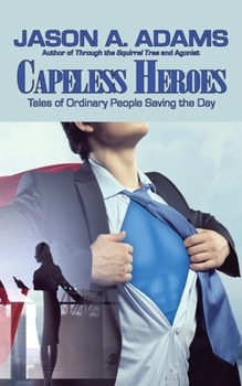 Paperback Capeless Heroes: Tales of Everyday Saviors Book