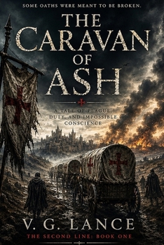The Caravan of Ash: A Tale of Plague, Duty, and Impossible Conscience (The Second Line, Book 1)