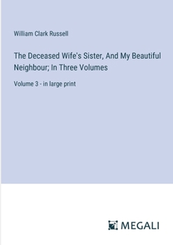 The Deceased Wife's Sister, and My Beautiful Neighbour, v. 3
