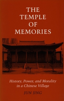 Paperback The Temple of Memories: History, Power, and Morality in a Chinese Village Book