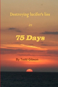 Paperback Destroying lucifer's lies in 75 Days 1st Edition Book