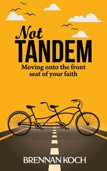 Paperback Not Tandem: Moving onto the front seat of your faith Book