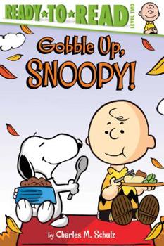 Hardcover Gobble Up, Snoopy!: Ready-To-Read Level 2 Book