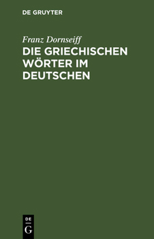 Hardcover Die griechischen Wörter im Deutschen [German] Book