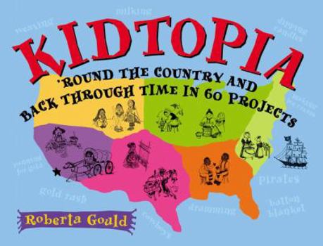 Paperback Kidtopia: Round the Country and Back Through Time in 60 Projects Book