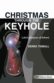 Paperback Christmas through the Keyhole: Luke's glimpses of Advent Book