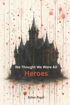 Paperback We Thought We Were All Heroes Book