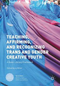 Paperback Teaching, Affirming, and Recognizing Trans and Gender Creative Youth: A Queer Literacy Framework Book