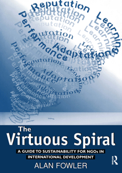 Paperback The Virtuous Spiral: A Guide to Sustainability for NGOs in International Development Book