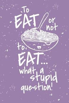 Paperback To eat or not to eat...what a stupid question: Recipe Notebook - 6x9 Recipe Book to Write In Book
