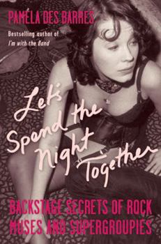 Paperback Let's Spend the Night Together: Backstage Secrets of Rock Muses and Supergroupies Book