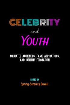 Hardcover Celebrity and Youth: Mediated Audiences, Fame Aspirations, and Identity Formation Book