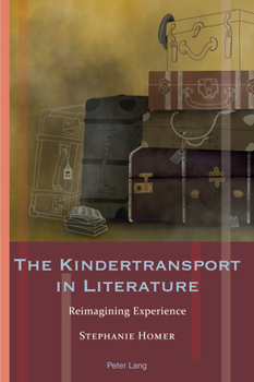Paperback The Kindertransport in Literature: Reimagining Experience Book