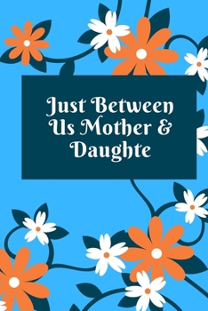 Paperback just between us mother & daughter: 120 pages notebook with matte cover .best gift Book