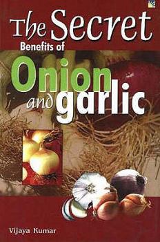 Paperback Secret Benefits of Onion and Garlic Book