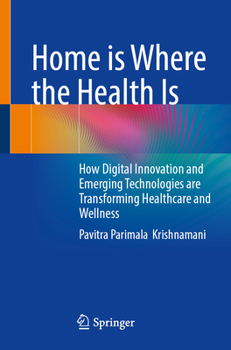 Home is Where the Health Is: How Digital Innovation and Emerging Technologies are Transforming Healthcare and Wellness