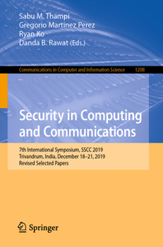 Paperback Security in Computing and Communications: 7th International Symposium, Sscc 2019, Trivandrum, India, December 18-21, 2019, Revised Selected Papers Book