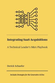 Paperback Integrating SaaS Acquisitions: A Technical Leader's M&A Playbook Book