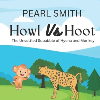 Paperback Howl vs Hoot: The unsettled squabble of hyena and monkey Book