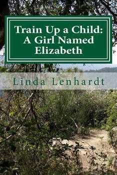 Paperback Train Up a Child: A Girl Named Elizabeth Book