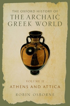 Hardcover The Oxford History of the Archaic Greek World: Volume II: Athens and Attica Book