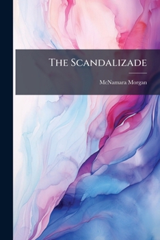 The Scandalizade, a panegyri-satiri-serio-comi-dramatic poem. By Porcupinus Pelagius, author of the Causidicade.