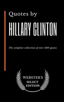 Paperback Quotes by Hillary Clinton: The complete collection of over 300 quotes Book