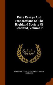 Hardcover Prize Essays and Transactions of the Highland Society of Scotland, Volume 7 Book