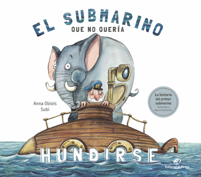 Hardcover El Submarino Que No Quería Hundirse [Spanish] Book