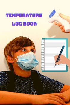 Paperback Temperature Log Book - Body Temperature Health Checkup Tracker And Recorder For People - Employees, Kids, Patients & Visitors Book