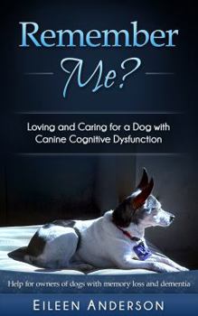 Paperback Remember Me?: Loving and Caring for a Dog with Canine Cognitive Dysfunction Book