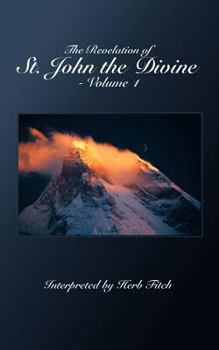 Paperback The Revelation of St. John the Divine - Volume 1: Interpreted by Herb Fitch Book