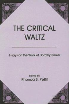 Hardcover The Critical Waltz: Essays On The Work Of Dorothy Parker Book