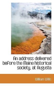 Paperback An Address Delivered Before the Maine Historical Society, at Augusta Book
