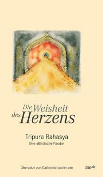 Hardcover Die Weisheit Des Herzens [German] Book