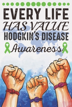 Paperback Every Life Has Value Hodgkin's Disease Awareness: College Ruled Hodgkin's Disease Awareness Journal, Diary, Notebook 6 x 9 inches with 100 Pages Book