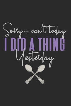 Sorry... Can't Today I Did a Thing Yesterday: Fibromyalgia Spoonie Warrior 6x9 Blank Journal For Women 100 Pages