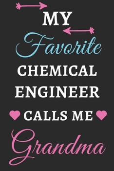 My Favorite Chemical Engineer Calls Me Grandma: lined notebook,Chemical Engineer gift